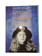 Dramat udanego dziecka Alice Miller