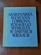 Marynarka wojenna i obrona wybrzeża polskiego w dawnych wiekach 