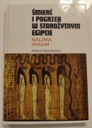Śmierć i pogrzeb w Starożytnym Egipcie. Salima Ikram - stan bardzo dobry 