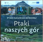 Krzysztof Kus, Jakub Pełka "Ptaki naszego regionu. Ptaki naszych gór"