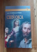 CIEŃ OJCA JAN DOBRACZYŃSKI