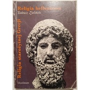 Religia hellenizmu Religia starożytnej Grecji Zarys ogólny - Zieliński T.