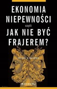 Ekonomia niepewności, czyli jak nie być frajerem - G. Malinowski