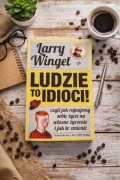 Larry Winget – Ludzie to idioci | Książka motywacyjna + gratis