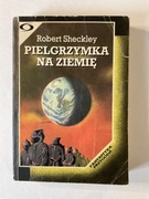 PIELGRZYMKA NA ZIEMIĘ Robert Sheckley