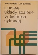 Liniowe układy scalone w technice cyfrowej - M.Łakomy, J.Zabrodzki