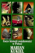 Zarys historii wojskowości w Polsce - Marian Kukiel