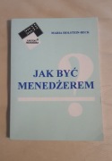 Jak być menedżerem Maria Holsten-Beck 1996