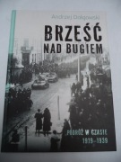 Brześć nad Bugiem Podróż w czasie 1919-1939 Andrzej Dołgowski 