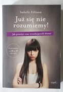 Już się nie rozumiemy. Jak przeżyć czas trzaskających drzwi. 