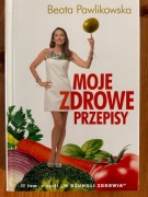 Beata Pawlikowska, Moje zdrowe przepisy.