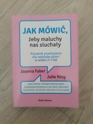 Jak mówić, żeby maluchy nas słuchały Joanna Faber, Julie King