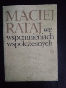 Maciej Rataj we wspomnieniach współczesnych -  opr. Stanisław Lato 