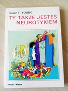 Ty także jesteś neurotykiem - Susan F. Young