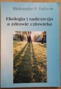 Ekologia i radiestezja a zdrowie człowieka Aleksander P. Dubrow