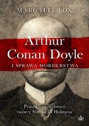 Margalit Fox - Artur Conan Doyle i sprawa morderstwa