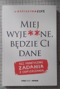 "Miej wyje**ne a będzie Ci dane" dr Katarzyna Czyż 