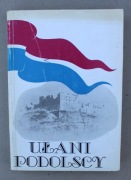 1347 Ułani Podolscy Dzieje Pułku Ułanów Podolskich 1809-1947 