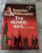 Ten okrutny wiek Bogusław Wołoszański 