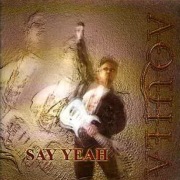 AQUILA 'Say Yeah'