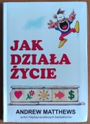 Andrew Matthews "Jak działa życie"