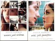 Zestaw 2 książek Gayle Forman Zostań, jeśli kochasz Wróć, jeśli pamiętasz