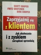 Zaprzyjaźnij się z klientem. Jak skutecznie i z zyskiem zarządzać...