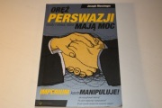 Oręż perswazji gesty i słowa które mają moc