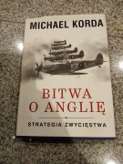 Bitwa o Anglię Strategia zwycięstwa Michael Korda