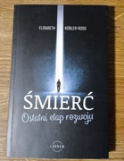 Elizabeth Kubler-Ross -"Śmierć ostatni etap rozwoju"