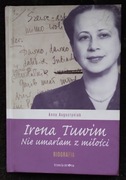 Irena Tuwim. Nie umarłam z miłości. Biografia - Anna Augustyniak