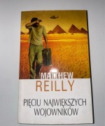 Matthew Reilly Pięciu największych wojowników