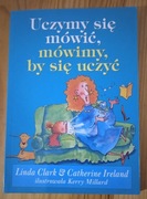 UCZYMY SIĘ MÓWIĆ, MÓWIMY, BY SIĘ UCZYĆ - LINDA CLARK