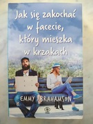 E. ABRAHAMSON - JAK SIĘ ZAKOCHAĆ W FACECIE, KTÓRY MIESZKA W KRZAKACH