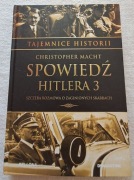 Spowiedź Hitlera 3 szczera rozmowa o zaginionych skarbach Ch. Macht Tajemni