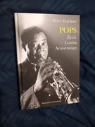 Pops, Życie Louisa Armstronga – Terry Teachout