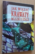 Jak wiązać krawaty muszki i szale 