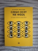 Czego oczy nie widzą. Jak wzrok kształtuje nasze myśli Richard Masland