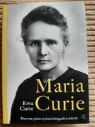 MARIA CURIE Pierwsze pełne wydanie biografii noblistki - EWA CURIE