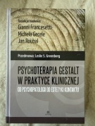 PSYCHOTERAPIA GESTALT W PRAKTYCE KLINICZNEJ Francesetti, Gecele, Roubal