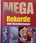 Mega Rekorde. 100 Höchstleistungen