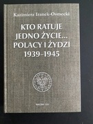 KTO RATUJE JEDNO ŻYCIE… POLACY I ŻYDZI 1939-1945