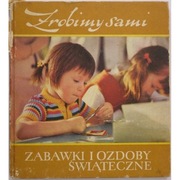 Zrobimy sami Zabawki i ozdoby świąteczne - Hertha Kurth