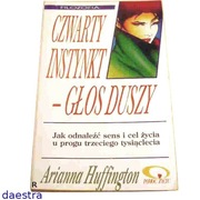 CZWARTY INSTYNKT - GŁOS DUSZY Jak odnaleźć sens i cel... Arianna Huffington