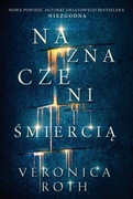 NAZNACZENI ŚMIERCIĄ - VERONICA ROTH