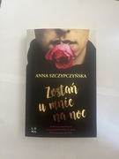 Zostań u mnie na noc . Anna Szczypczyńska.