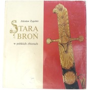 STARA BROŃ W POLSKICH ZBIORACH Zdzisław Żygulski