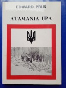 Edward PRUS - ATAMANIA UPA wyd.2 rozszerzone OUN Wołyń Galicja Wschodnia 