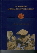 Mińsk Mazowiecki VI wieków Mińska tom. I, II, IV, V.