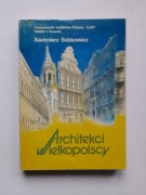 "Architekci Wielkopolsc"y część I Kazimierz Sobkiewicz 1988rok